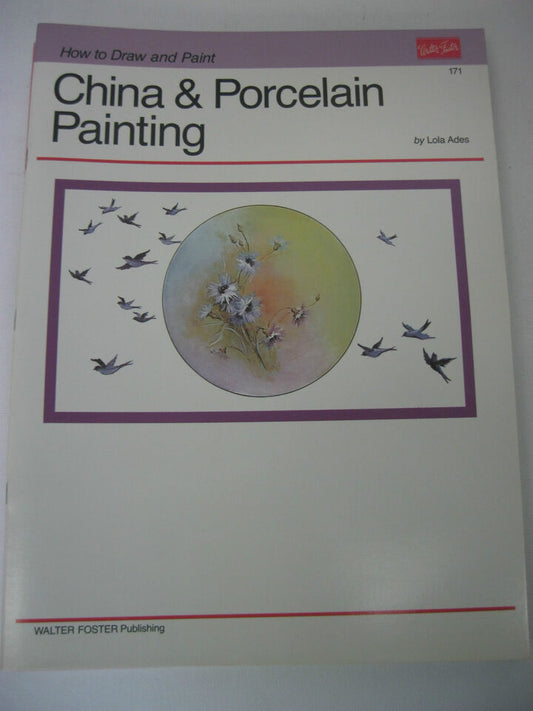 Walter Foster how to Draw and Paint -China & Porcelain Painting #171